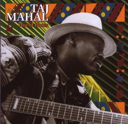 MAHAL, TAJ - WORLD BLUES