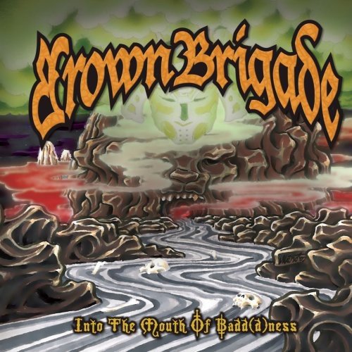 BROWN BRIGADE - INTO THE MOUTH OF BADD(D)NESS