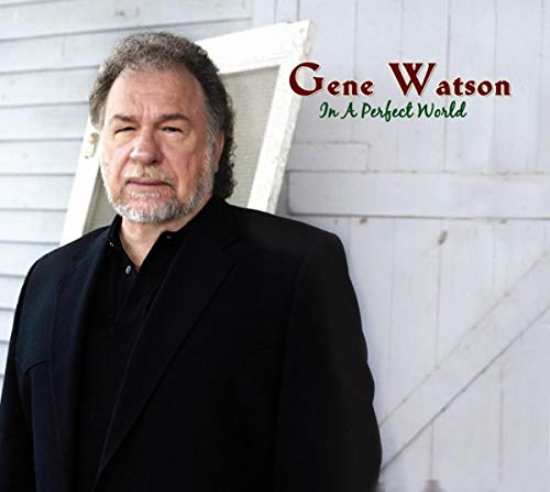 GENE WATSON - GENE WATSON - IN A PERFECT WORLD