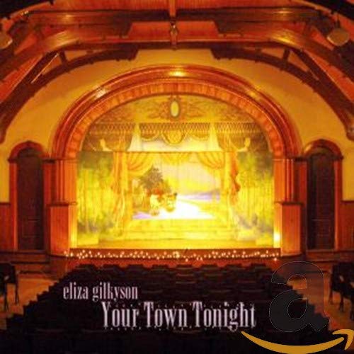 GILKYSON,ELIZA - YOUR TOWN TONIGHT