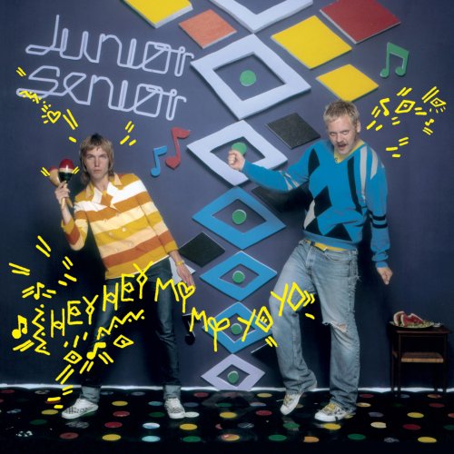 JUNIOR SENIOR  - HEY HEY MY MY YO YO