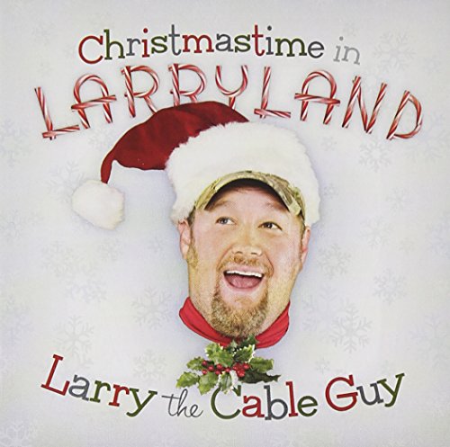 LARRY THE CABLE GUY - CHRISTMASTIME IN LARRYLAND