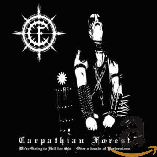 CARPATHIAN FOREST - WE ARE GOING TO HELL FOR THIS: OVER A DECADE OF PERVERSIONS