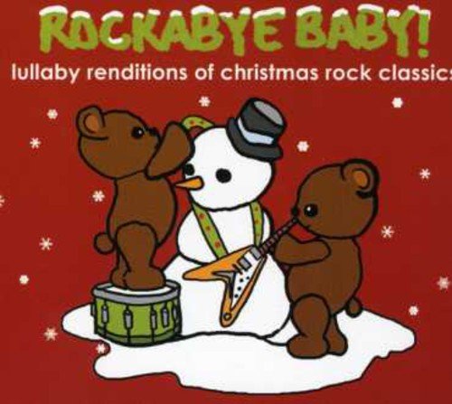 ROCKABYE BABY! - ROCKABYE BABY! LULLABY RENDITIONS OF CHRISTMAS ROCK CLASSICS