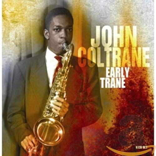 COLTRANE, JOHN - EARLY TRANE