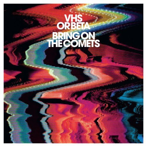 VHS OR BETA - BRING ON THE COMETS