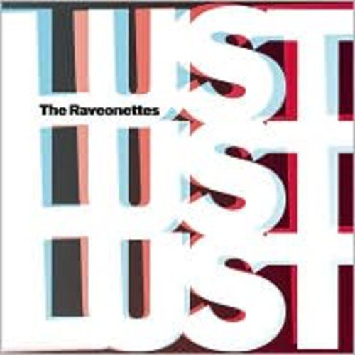 RAVEONETTES  - LUST LUST LUST