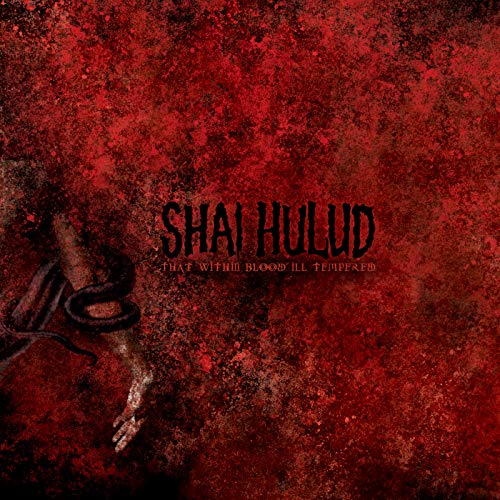 SHAI HULUD - THAT WITHIN BLOOD ILL-TEMPERED