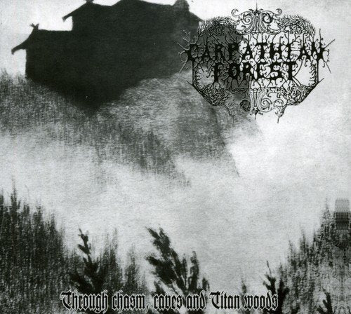 CARPATHIAN FOREST - CARPATHIAN FOREST - THROUGH CHASM, CAVES AND TITAN WOODS