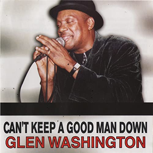 WASHINGTON, GLEN - CAN'T KEEP A GOOD MAN DOWN