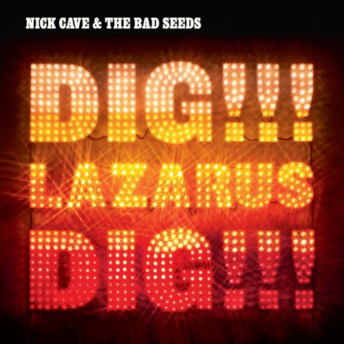 CAVE, NICK AND THE BAD SEEDS - DIG LAZARUS DIG!!!