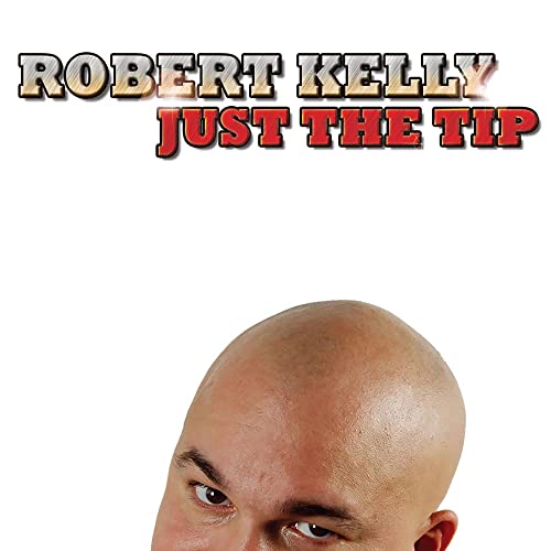 KELLY, ROBERT - JUST THE TIP