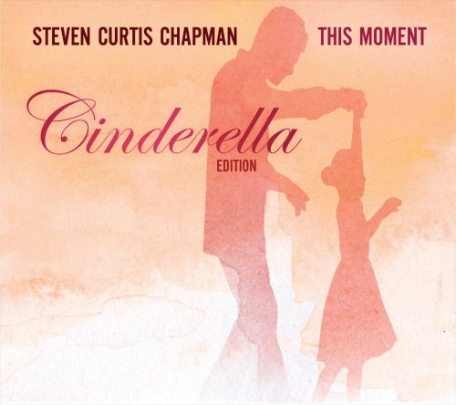 CHAPMAN, STEVEN CURTIS - THIS MOMENT (CINDERELLA ED)