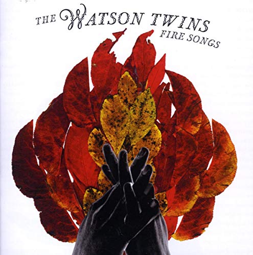 WATSON TWINS - FIRE SONGS