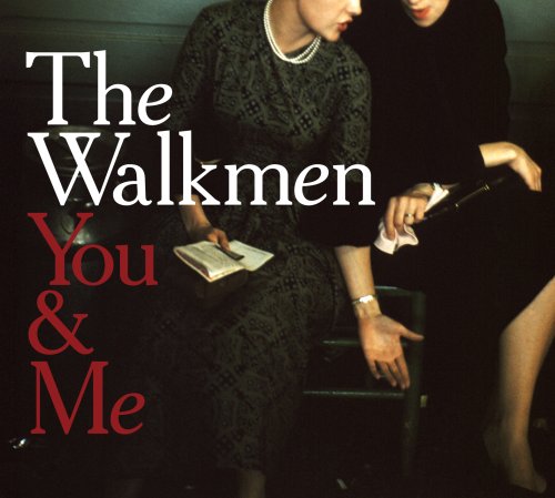 WALKMEN - YOU & ME