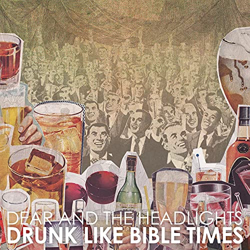 DEAR AND THE HEADLIGHTS - DRUNK LIKE BIBLE TIMES
