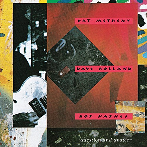 METHENY, PAT/HOLLAND, DAVE/HAYNES, ROY  - QUESTION & ANSWER (REMASTERED)