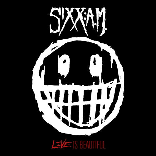 SIXX: A.M.  - LIVE IS BEAUTIFUL LIVE