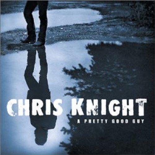 KNIGHT, CHRIS - A PRETTY GOOD GUY