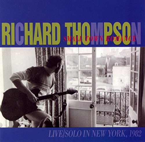 THOMPSON, RICHARD - SMALL TOWN ROMANCE LIVE IN NE