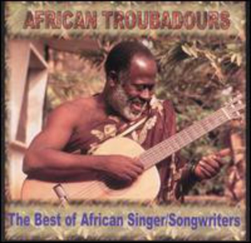 VARIOUS - AFRICAN TROUBADOURS: BEST OF A