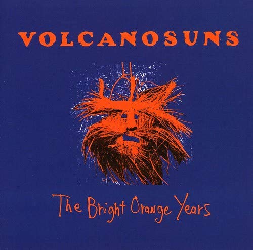 VOLCANO SUNS - BRIGHT ORANGE YEARS