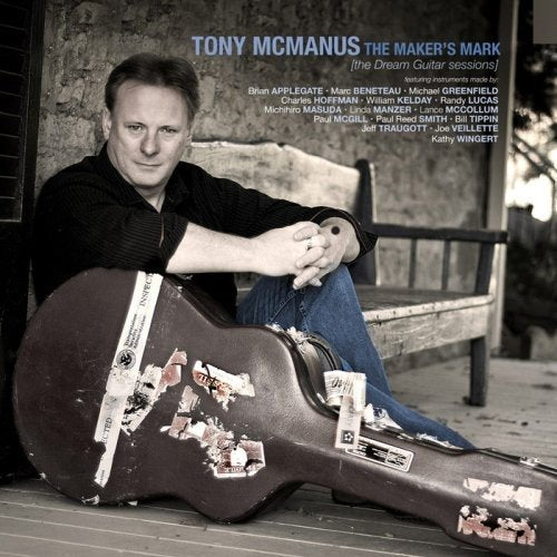 TONY MCMANUS - THE MAKER'S MARK: THE DREAM GUITAR SESSIONS