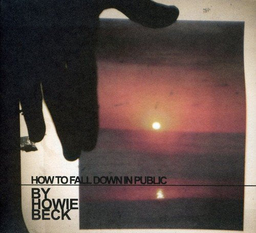 BECK, HOWIE - HOW TO FALL DOWN IN PUBLIC