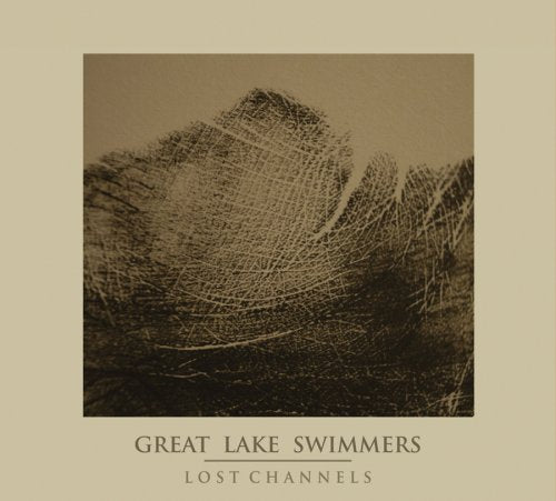 GREAT LAKE SWIMMERS - LOST CHANNELS