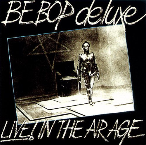 BE BOP DELUXE - LIVE IN THE AIR AGE