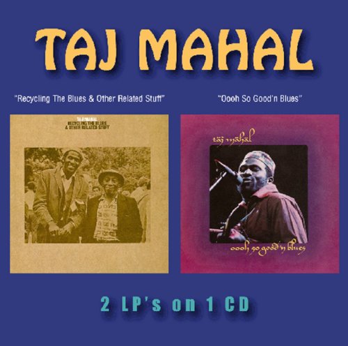 MAHAL, TAJ - RECYCLING THE BLUES/OOOH SO GO