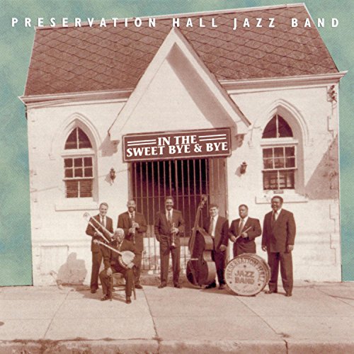 PRESERVATION HALL JAZZ - IN THE SWEET BYE AND BYE