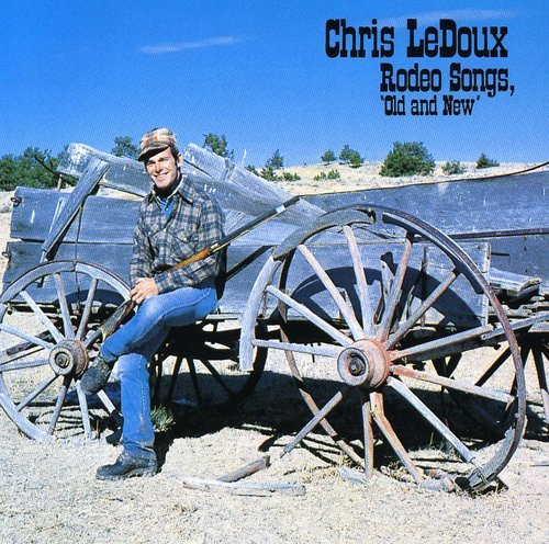 LEDOUX, CHRIS - RODEO SONGS OLD AND NEW