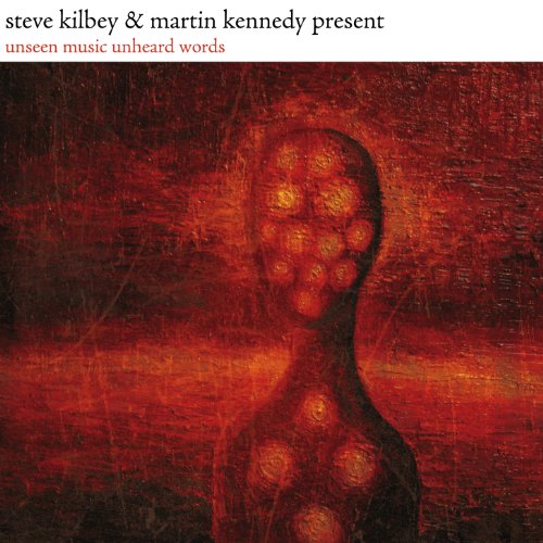 STEVE KILBY & MARTIN KENNEDY - UNSEEN MUSIC/UNHEARD WORDS