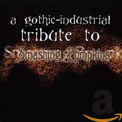 SMASHING PUMPKINS TRIBUTE - A GOTHIC-INDUSTRIAL TRIBUTE TO SMASHING PUMPKINS