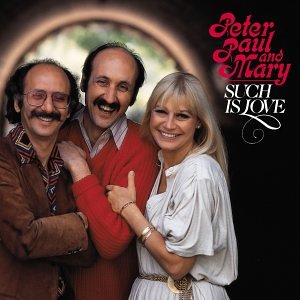 PETER, PAUL & MARY  - SUCH IS LOVE