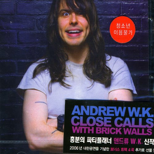 ANDREW W.K. - CLOSE CALLS WITH BRICK WALLS