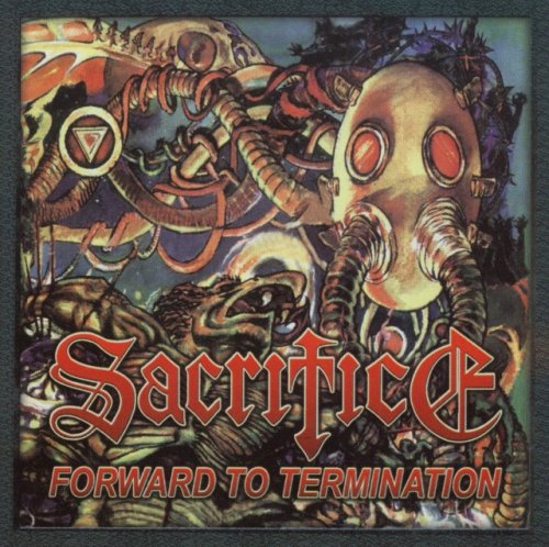 SACRIFICE - FORWARD TO TERMINATION (2CD VERSION)