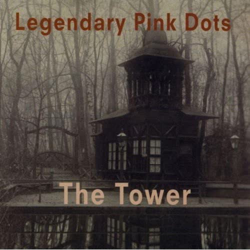 LEGENDARY PINK DOTS  - THE TOWER