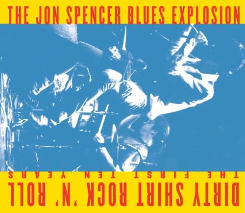 SPENCER, JON BLUES EXPLOSION  - DIRTY SHIRT ROCK 'N' ROLL FIRST