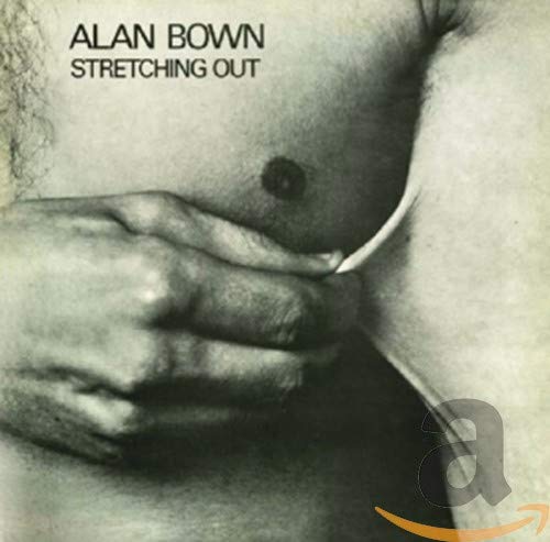 BOWN, ALAN - STRETCHING OUT (1 BONUS TRACK)