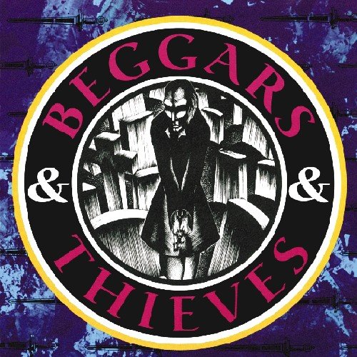 BEGGARS AND THIEVES - BEGGARS & THIEVES