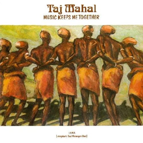 MAHAL, TAJ - MUSIC KEEPS ME TOGETHER