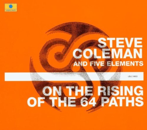 COLEMAN, STEVE  - ON THE RISING OF THE 64 PATHS