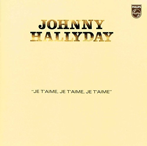 HALLYDAY, JOHNNY - JE T'AIME, JE T'AIME(REMAS