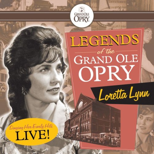 LYNN, LORETTA  - LEGENDS OF THE GRAND OLE OPRY: LORETTA LYNN SINGING HER EARLY HITS LIVE!