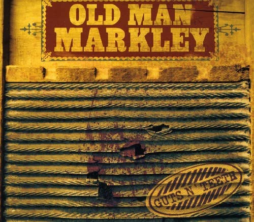 OLD MAN MARKLEY  - GUTS N TEETH