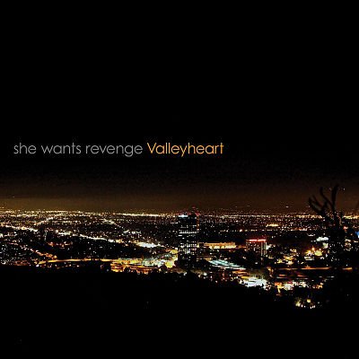 SHE WANTS REVENGE - SHE WANTS REVENGE - VALLEYHEART