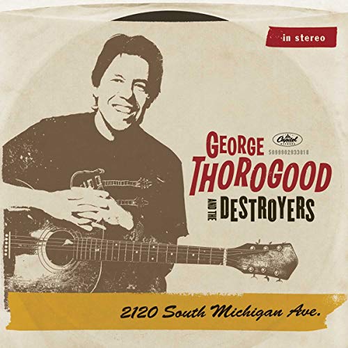 GEORGE THOROGOOD & THE DESTROYERS - 2120 SOUTH MICHIGAN AVENUE