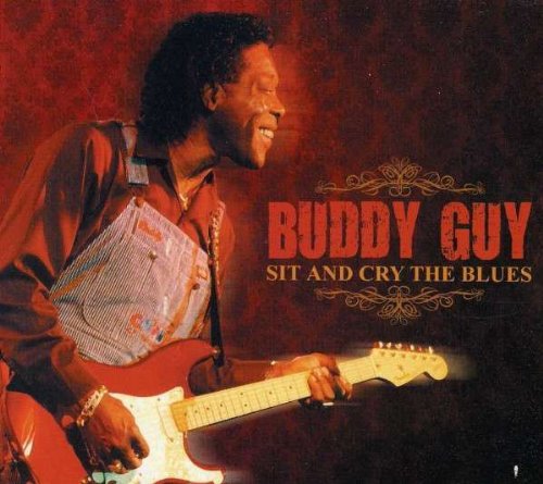 GUY, BUDDY  - SIT & CRY THE BLUES